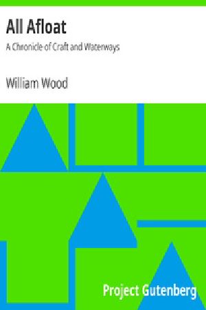 [Gutenberg 24808] • All Afloat: A Chronicle of Craft and Waterways